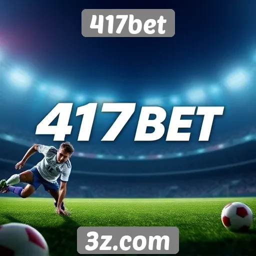 Como o 417bet se destaca no mercado de apostas online