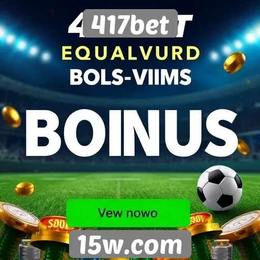 417bet apresenta novo bônus de boas-vindas para novos jogadores